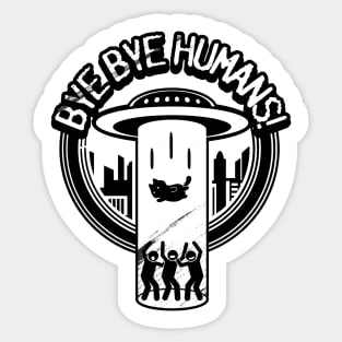 Bye. Bye. Humans. Sticker